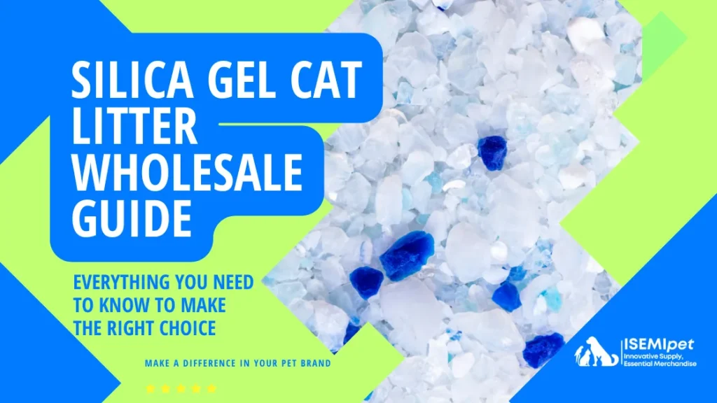 9 Silica Gel Cat Litter Wholesale Guide Isemipet Blog Isemipet Silica Gel Cat Litter Wholesale Guide Cover Image with White and Blue Crystal Granules