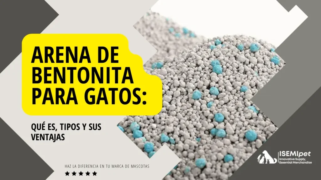 Arena De Bentonita Para Gatos Qué Es Tipos Y Sus Ventajas | Isemipet Isemipet Arena De Bentonita Gris Con Partículas Azules Acompañada De Título Explicativo Sobre Tipos Y Ventajas
